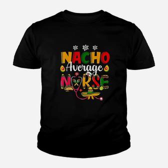 Nurse Cinco De Mayos Nacho Average Nurse Mexican Fiesta Youth T-shirt | Crazezy