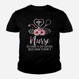 Nurse Cute Enough To Stop Your Heart Skilled Enough Flower Youth T-shirt | Crazezy