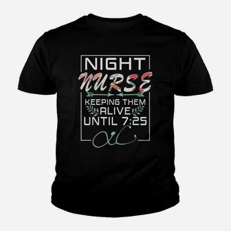Nurse Gift Keeping Alive Until 725 Funny Night Shift Nurse Youth T-shirt | Crazezy