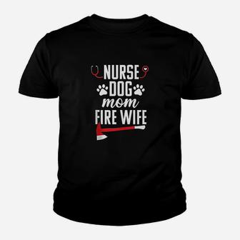 Nurse Life Fire Wife Funny Dog Mom Firefighter Nursing Gift Youth T-shirt | Crazezy