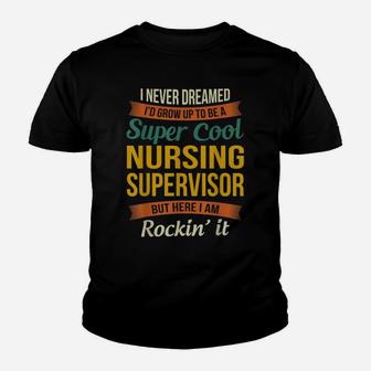 Nursing Supervisor Gifts - Funny Appreciation Youth T-shirt | Crazezy AU
