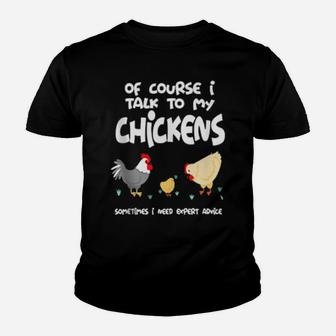 Of Course I Talk To My Chickens Youth T-shirt - Monsterry AU