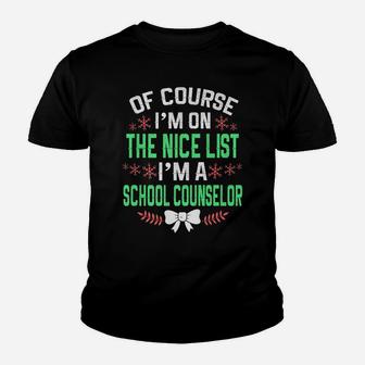 Of Course I'm On Nice List I'm A School Counselor Christmas Youth T-shirt | Crazezy