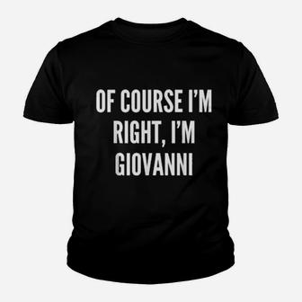 Of Course I'm Right, I'm Giovanni Youth T-shirt - Monsterry AU