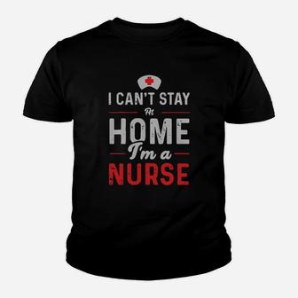Official I Cant Stay At Home Im A Nurse Youth T-shirt - Monsterry UK