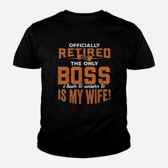 Officially Retired My Only Boss Is My Wife Retirement Youth T-shirt | Crazezy DE