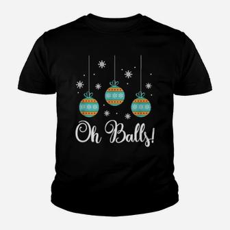 Oh Balls Xmas Ornaments Holiday Humor Youth T-shirt - Monsterry