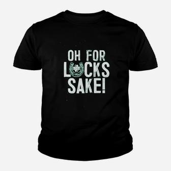 Oh For Luck Sake Youth T-shirt | Crazezy DE