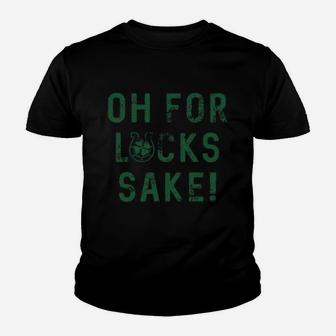 Oh For Lucks Sake Youth T-shirt - Thegiftio UK