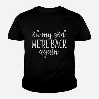 Oh My God We Are Back Again Youth T-shirt | Crazezy AU