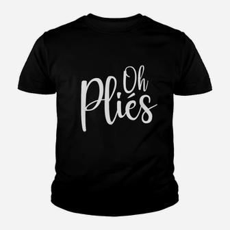 Oh Plies Funny Ballet Dance Instructor Youth T-shirt | Crazezy AU