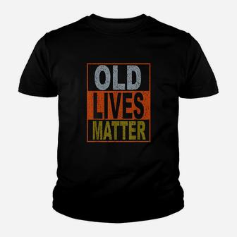Old Lives Matter Funny Vintage Gift For Old Person Youth T-shirt | Crazezy