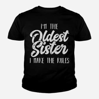 Oldest Sister - Funny Matching Sibling - I Make The Rules Youth T-shirt | Crazezy