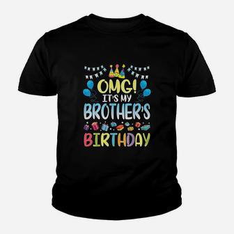 Omg It Is My Brothers Birthday Happy To Me You Sister Cousin Youth T-shirt | Crazezy UK