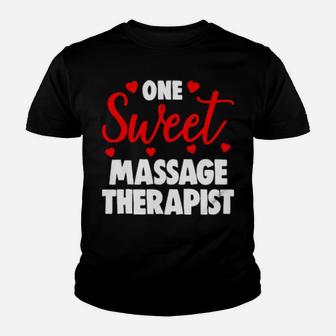 One Sweet Massage Therapist Valentines Day Youth T-shirt - Monsterry UK