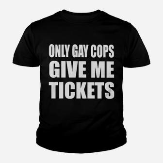 Only Gay Cops Give Me Tickets Youth T-shirt - Monsterry UK