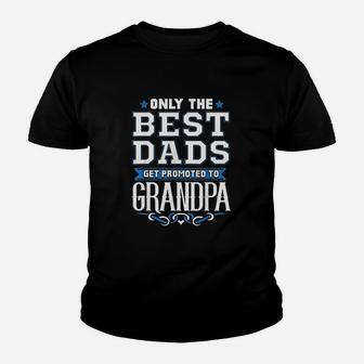 Only The Best Dads Get Promoted To Grandpa Youth T-shirt | Crazezy DE