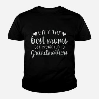Only The Best Moms Get Promoted To Grandmothers Youth T-shirt | Crazezy CA