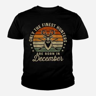Only The Finest Hunters Are Born In December Birthday Gift Youth T-shirt | Crazezy