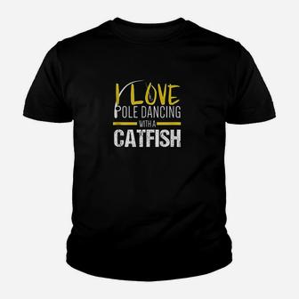 | Love Pole Dancing With A Catfish Youth T-shirt | Crazezy