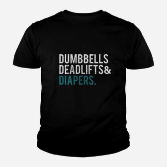 Original Dumbbells Deadlifts & Diapers Dad Youth T-shirt | Crazezy