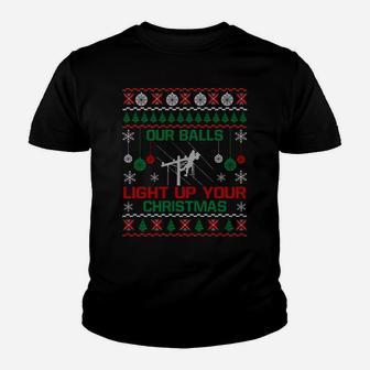 Our Balls Light Up Your Christmas Sweater Gifts For Lineman Sweatshirt Youth T-shirt | Crazezy DE