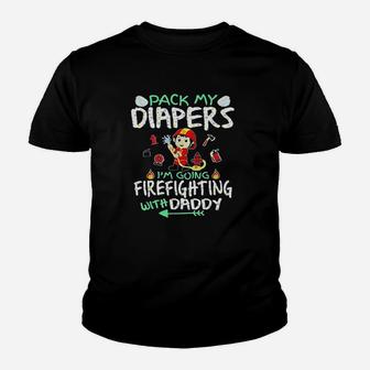 Pack My Diapers Im Going To Firefighting With Daddy Youth T-shirt | Crazezy DE
