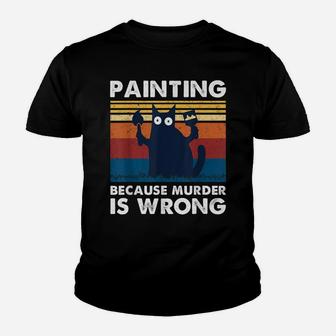 Painting Because Murder Is Wrong-Best Shirt Ideas Cat Lovers Youth T-shirt | Crazezy