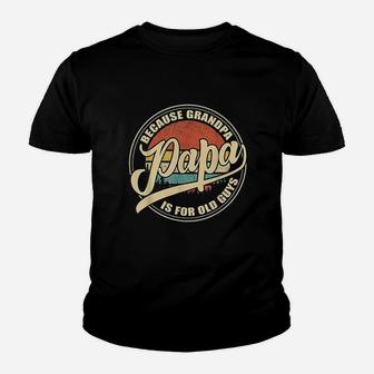 Papa Because Grandpa Is For Guys Vintage Youth T-shirt | Crazezy