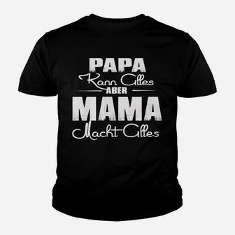 Papa Kann Alles Aber Mama Macht Alles Kinder T-Shirt - Seseable