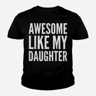Parent Funny Gift T Shirt - Awesome Like My Daughter Youth T-shirt | Crazezy
