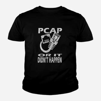 Pcap Or It Didnt Happen Packet Capture Network Admiin Youth T-shirt | Crazezy
