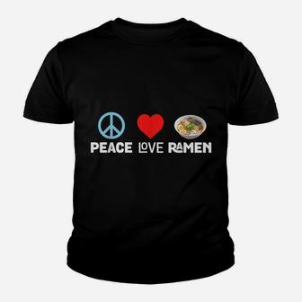 Peace Love Ramen - Funny Japanese Noodles Food Tee Youth T-shirt | Crazezy DE