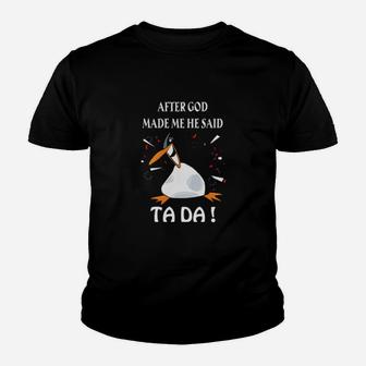 Penguin After God Made Me He Said Tada Youth T-shirt - Monsterry DE