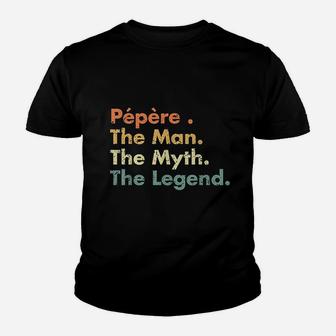 Pepere Man Myth Legend Father Dad Uncle Gift Idea Youth T-shirt | Crazezy UK