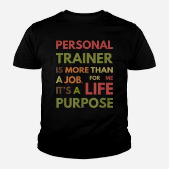 Personal Trainer Is Not A Job It's A Life Purpose Youth T-shirt | Crazezy CA