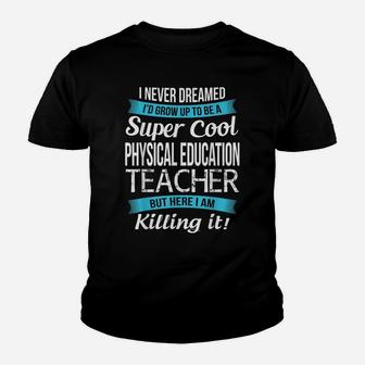 Physical Education Teacher Gift Funny Pe Teacher Youth T-shirt | Crazezy DE