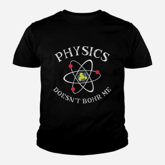Physics Does Not Bohr Me Youth T-shirt | Crazezy UK