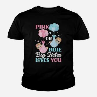 Pink Or Blue Big Sister Loves You Gender Reveal Party Youth T-shirt | Crazezy CA
