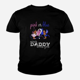 Pink Or Blue Your Daddy Loves You Youth T-shirt | Crazezy CA