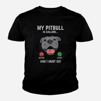 Pitbull Calling I Must Go Youth T-shirt | Crazezy UK