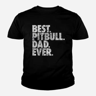Pitbull Dad Best Pitbull Dad Ever Pittie Dog Youth T-shirt | Crazezy