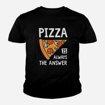 Pizza Is Always The Answer Youth T-shirt | Crazezy DE