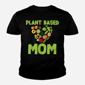 Plant Based Mom - Mother's Day Gift For Vegan Mom Youth T-shirt | Crazezy DE