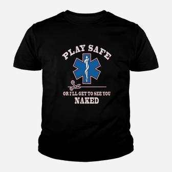 Play Safe Or Get To See You Funny Ems Youth T-shirt | Crazezy AU