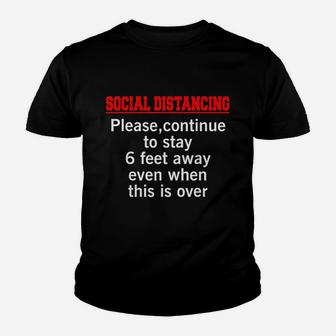 Please Continue To Stay 6 Feet Away Even When This Is Over Youth T-shirt | Crazezy DE