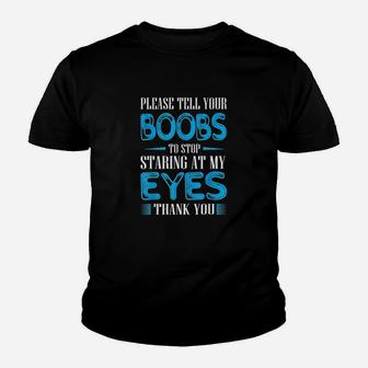 Please Tell Your Bobs To Stop Staring At My Eyes Youth T-shirt | Crazezy