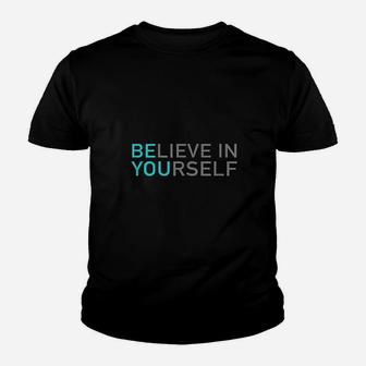 Positive Message Be You Believe In Yourself Quote Sayings Youth T-shirt | Crazezy