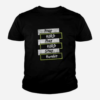 Pray Hard Play Hard Stay Humble Motivational Youth T-shirt | Crazezy UK