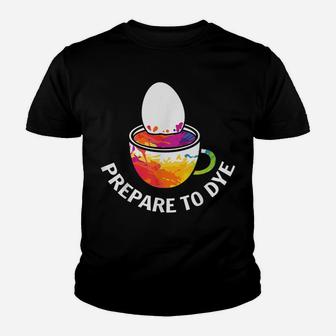 Prepare To Dye Clothing Gift Easter Day Bunny Egg Hunting Youth T-shirt | Crazezy CA